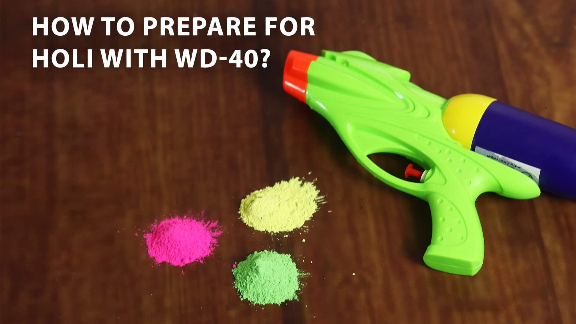 how to prepare for holi with wd 40
