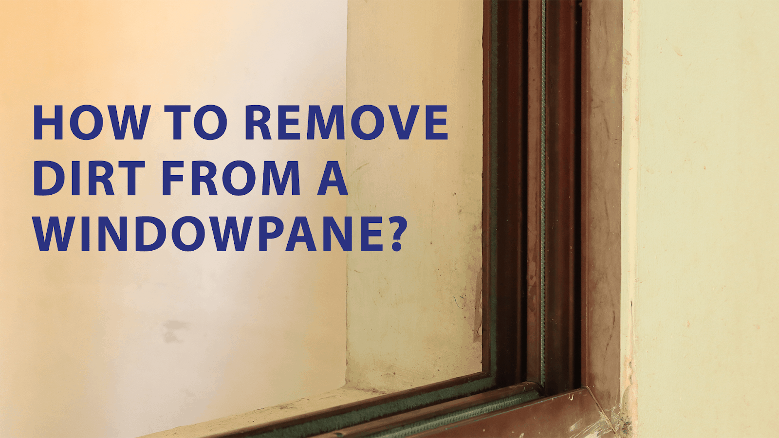 remove dirt from window