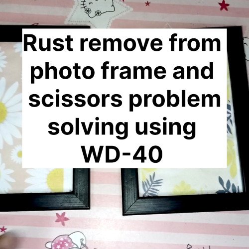 Rust remove from photo frame and scissors problem solving
